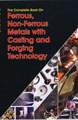 The Complete Book on Ferrous, Non-Ferrous Metals with Casting and Forging Technology