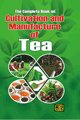 The Complete Book on Cultivation and Manufacture of Tea