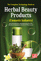 The Complete Technology Book on  Herbal Beauty Products (Cosmetic Industry) with Formulations, Manufacturing Process, Machinery Equipment Details & Plant Layout