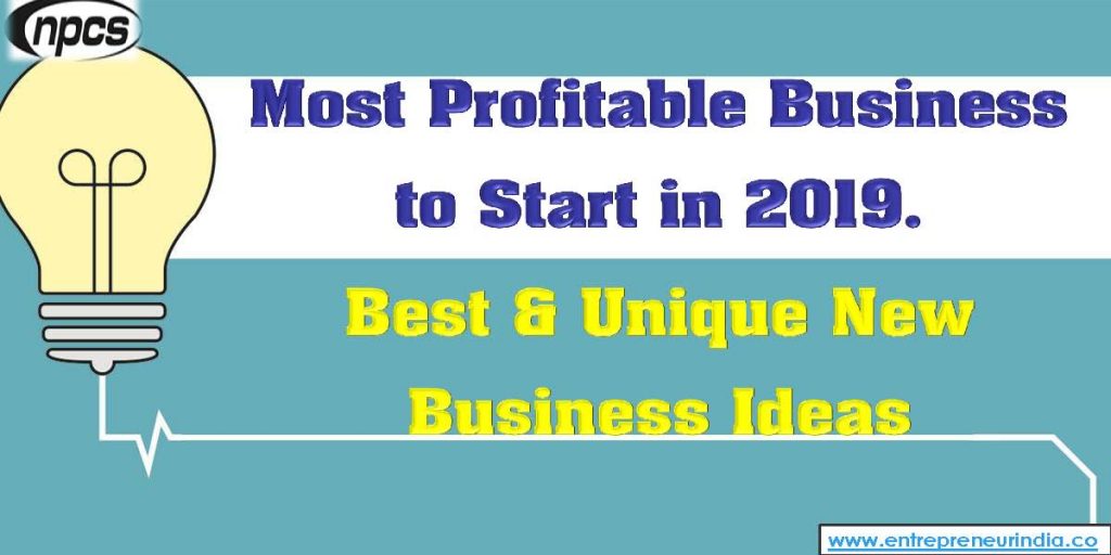 Most Profitable Business to Start in 2019. Best & Unique New Business