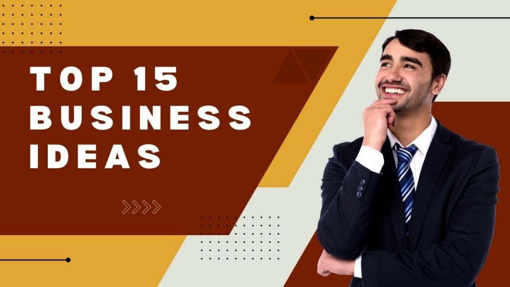 Top 15 business ideas