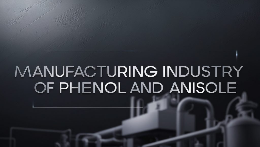 Phenol and Anisole Manufacturing