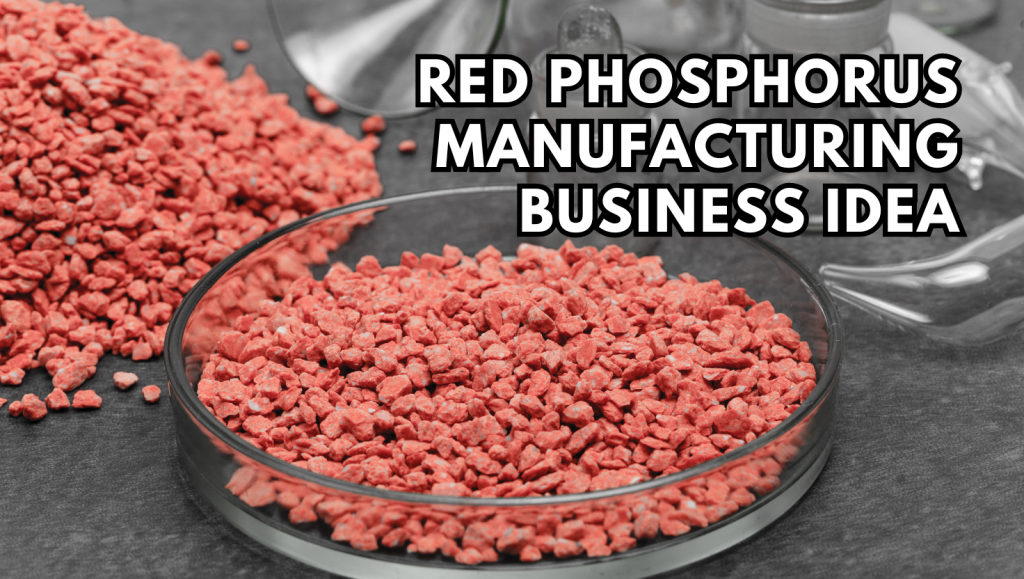 Red Phosphorus Manufacturing Business