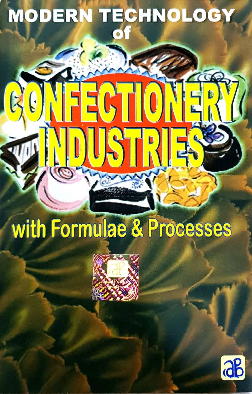 Modern Technology of Confectionery Industries with Formulae & Processes (2nd Revised Edition)