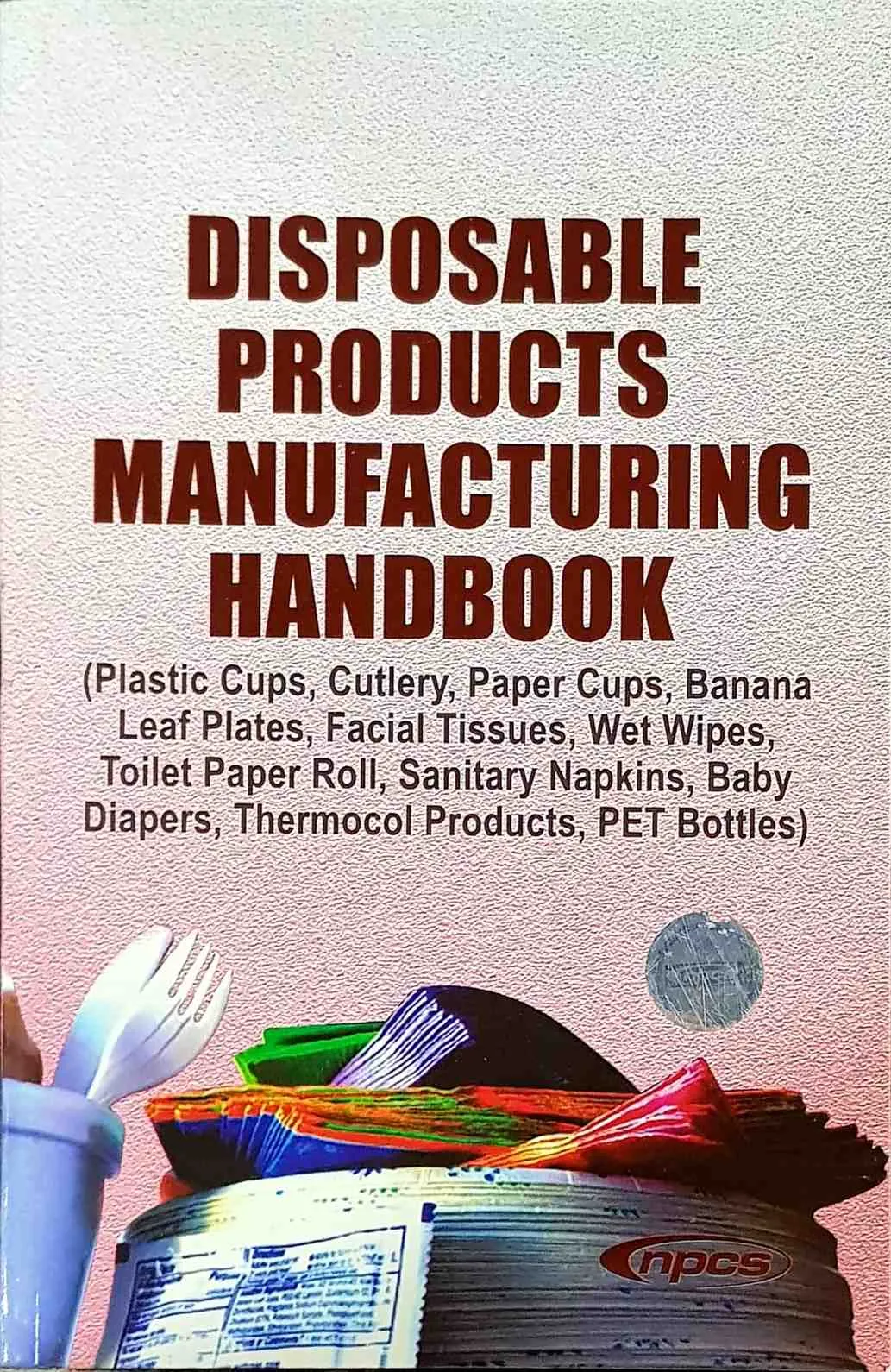 Disposable Products Manufacturing Handbook 