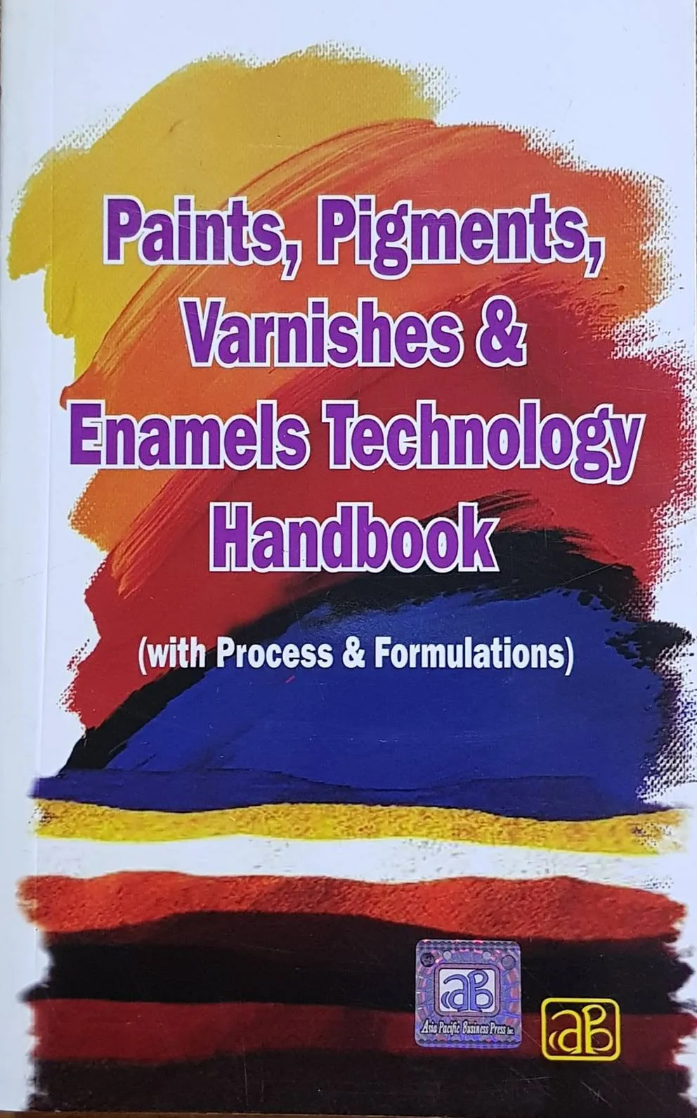 Paints, Pigments, Varnishes & Enamels Technology Handbook (with Process & Formulations) 2nd Revised Edition