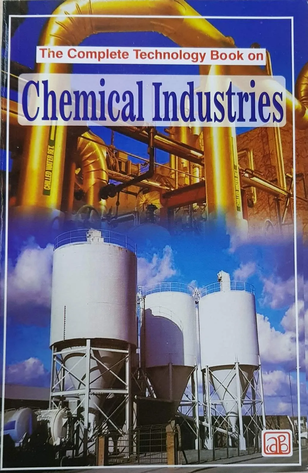 The Complete Technology Book on Chemical Industries