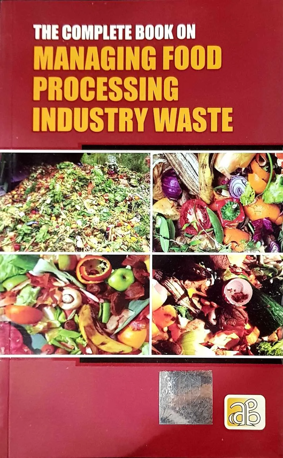 The Complete Book on Managing Food Processing Industry Waste