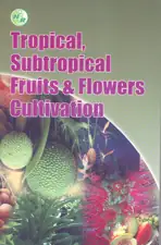 Tropical, Subtropical Fruits & Flowers Cultivation