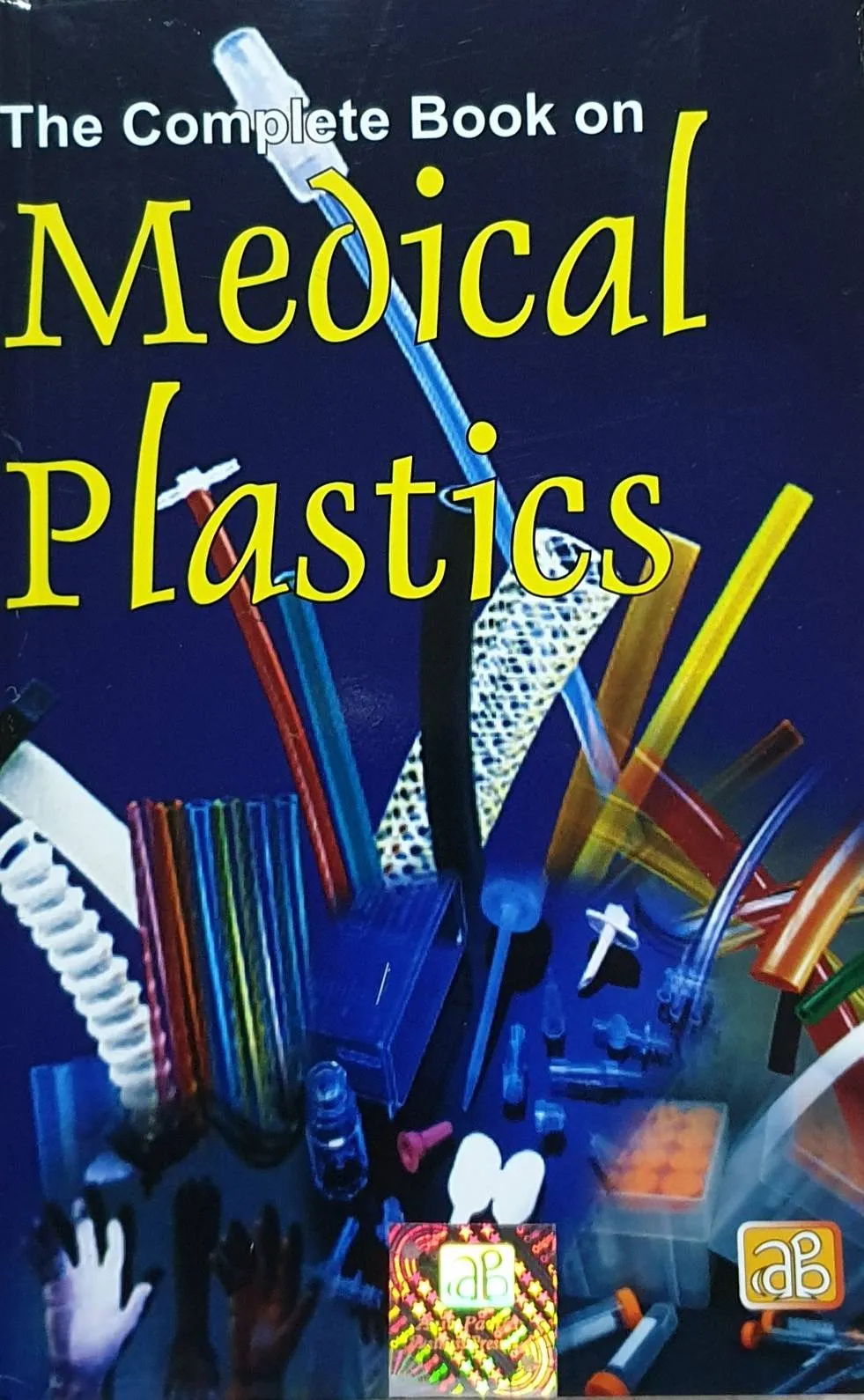 The Complete Book on Medical Plastics