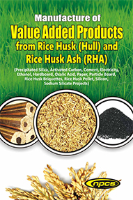 Manufacture of  Value Added Products from Rice Husk (Hull) and Rice Husk Ash (RHA)(2nd Revised Edition)