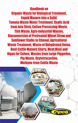 Handbook on Organic Waste for Biological Treatment, Liquid Manure into a Solid, Tomato Waste Water Treatment, Oxalic Acid from Jute Stick, Cotton Processing Waste, Fish Waste, Agro-Industrial Wastes, Bioconversion of Pretreated Wheat Straw................