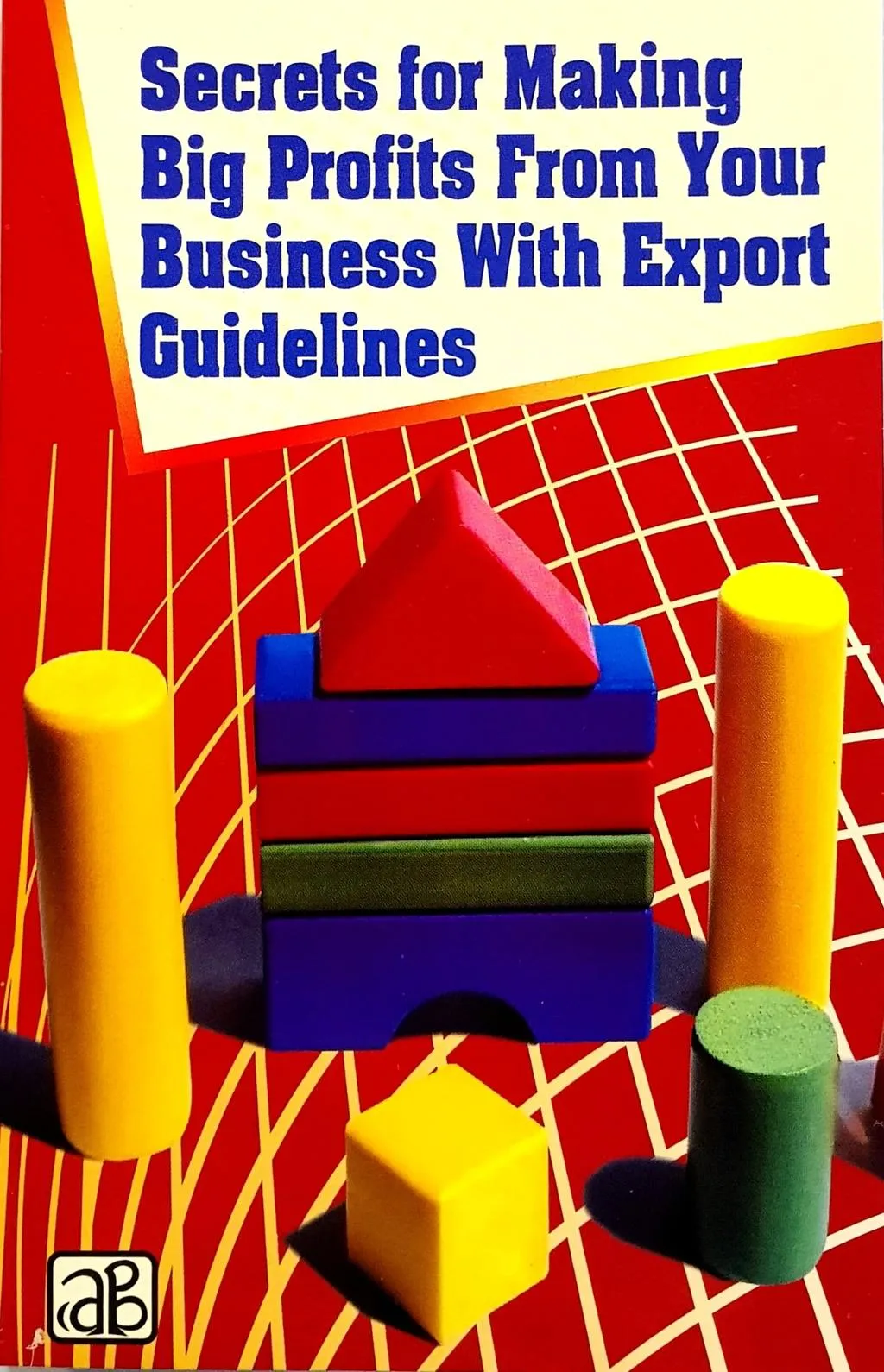 Secrets for Making Big Profits from Your Business with Export Guidelines