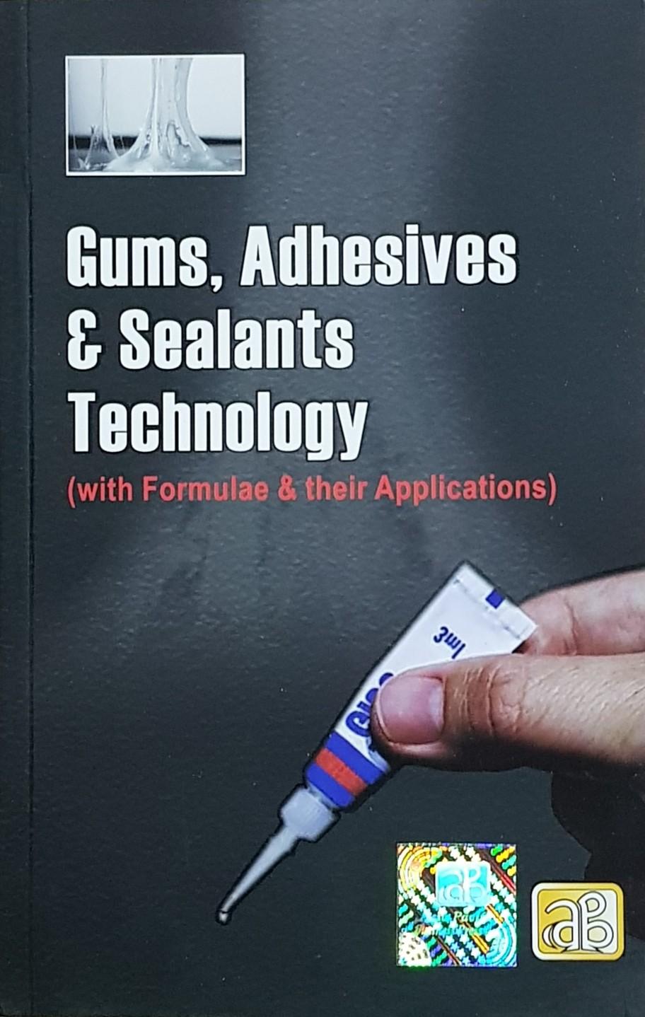 Gums, Adhesives & Sealants Technology  (with Formulae & their Applications) 2nd Edition 