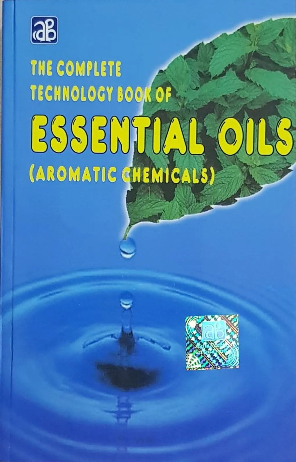 The Complete Technology Book of Essential Oils (Aromatic Chemicals) Reprint-2011 