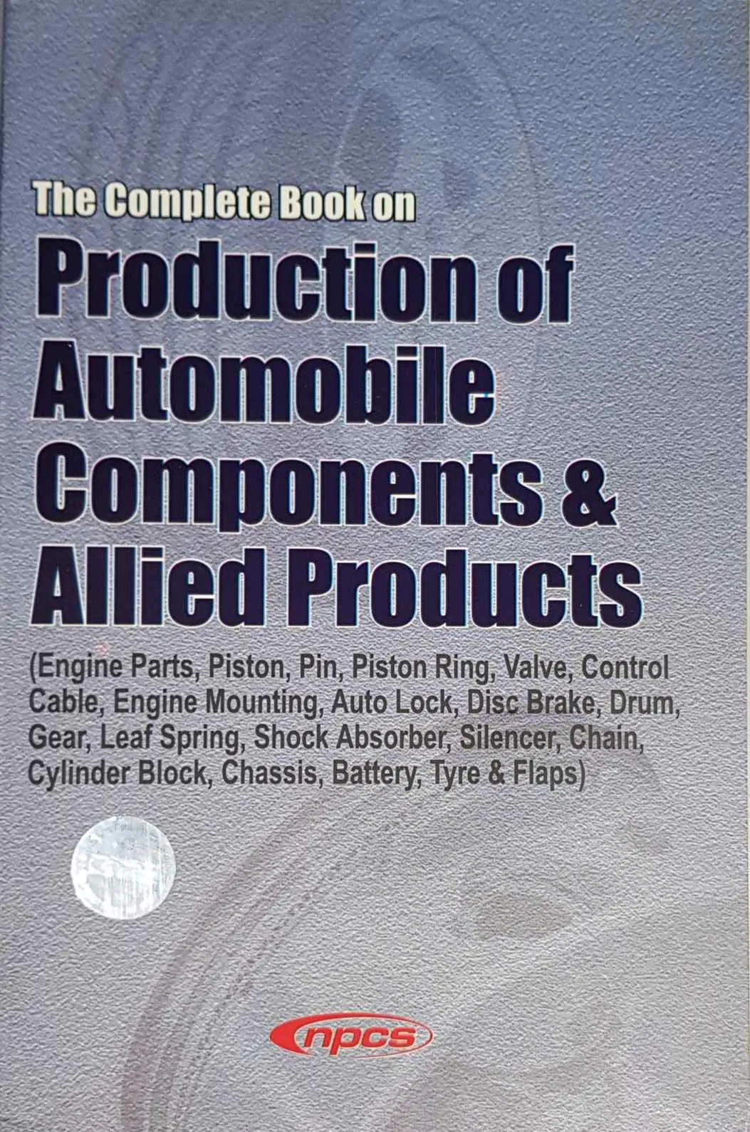 The Complete Book on Production of Automobile Components & Allied Products