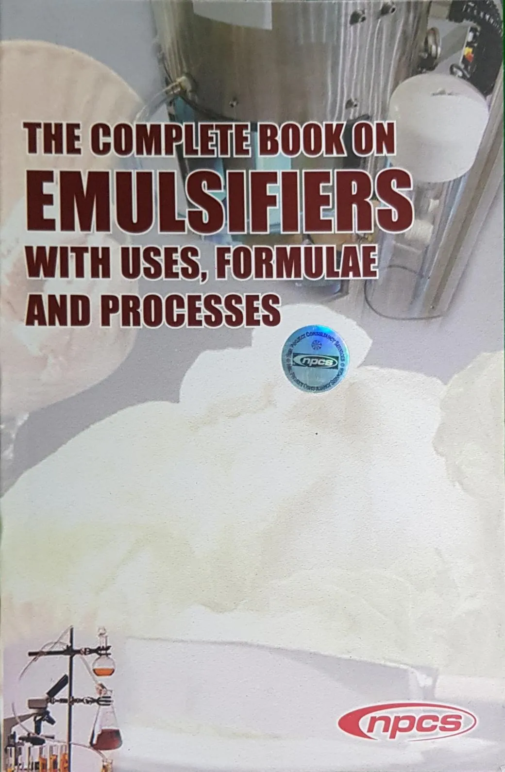 The Complete Book on Emulsifiers with Uses, Formulae and Processes (2nd Revised Edition)