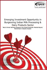 Emerging Investment Opportunity in Burgeoning Indian Milk Processing & Dairy Products Sector (Why to Invest, Business Prospects, Core Project Financials, Potential Buyers, Market Size & Industry Analysis)