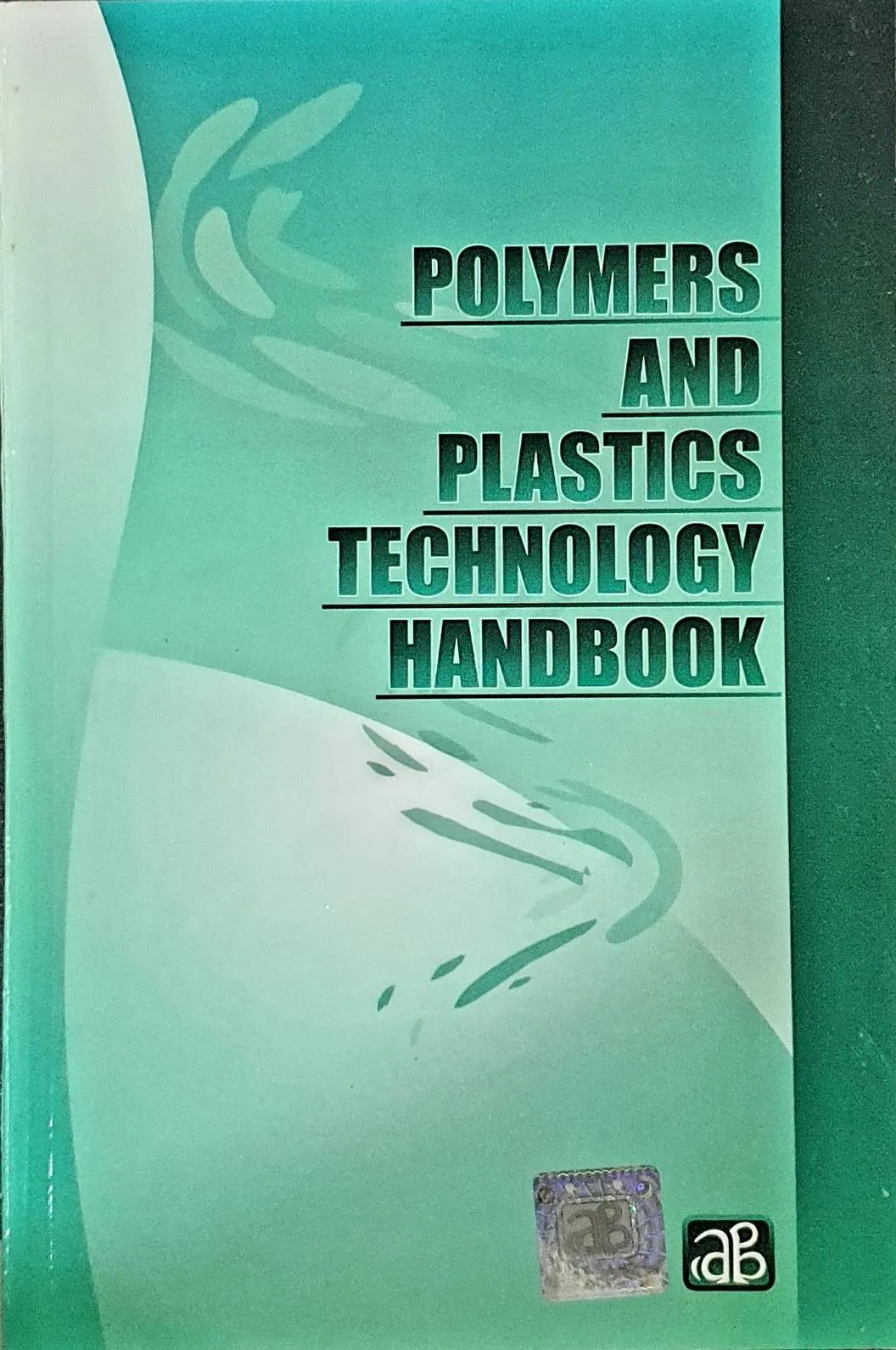 Polymers and Plastics Technology Handbook