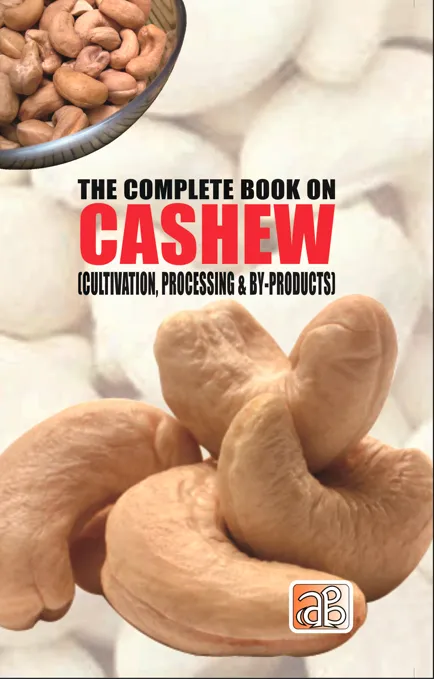 The Complete Book on Cashew (Cultivation, Processing & By-Products)