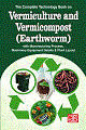 The Complete Technology Book on Vermiculture and Vermicompost (Earthworm) with Manufacturing Process, Machinery Equipment Details & Plant Layout 2nd Edition