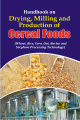 Handbook on Drying, Milling and Production of Cereal Foods (Wheat, Rice, Corn, Oat, Barley and Sorghum Processing Technology)2nd Revised Edition