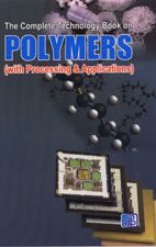 The Complete Technology Book on Polymers with Processing & Applications