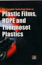The Complete Technology Book on Plastic Films, HDPE and Thermoset Plastics