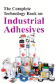 The Complete Technology Book on Industrial Adhesives