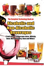 The Complete Technology Book on  Alcoholic and Non-Alcoholic Beverages (2nd Revised Edition)-(Fruit Juices, Sugarcane Juice, Whisky, Beer, Microbrewery, Rum and Wine)