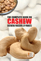 The Complete Book on Cashew (Cultivation, Processing & By-Products)