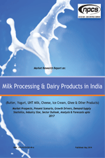 Market Research Report on Milk Processing & Dairy Products in India (Butter, Yogurt, UHT Milk, Cheese, Ice Cream, Ghee & Other Products) 