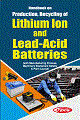 Handbook on Production, Recycling of Lithium Ion and Lead-Acid Batteries (with Manufacturing Process, Machinery Equipment Details & Plant Layout)