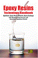 Epoxy Resins  Technology Handbook (Synthesis, Epoxy Resin Adhesives, Epoxy Coatings) with Manufacturing Process and Machinery Equipment Details